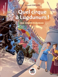 Gérard Coulon - Quel cirque à Lugdunum ! - Une enquête d'Aemilius.