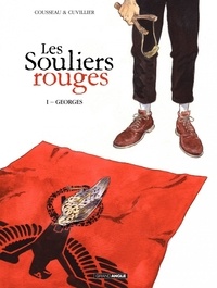 Gérard Cousseau et Damien Cuvillier - Les souliers rouges Tome 1 : Georges.