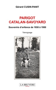 Gérard Cusin-Panit - Parigot catalan-savoyard - Souvenirs d'enfance de 1930 à 1950.