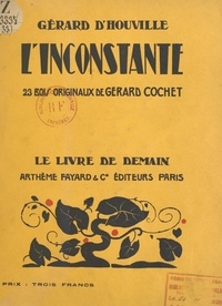 Gérard d'Houville et Gérard Cochet - L'inconstante - Avec 23 bois originaux.