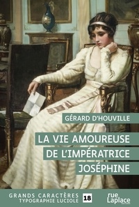 Gérard d' Houville - La vie amoureuse de l'impératrice Joséphine.