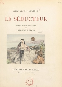 Gérard d'Houville et Paul-Émile Bécat - Le séducteur - Pointes sèches originales de Paul-Émile Bécat.