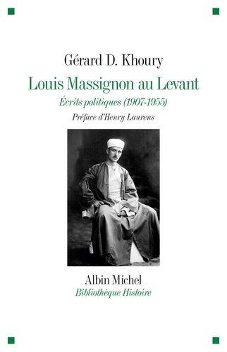 Louis Massignon au Levant. Écrits politiques (1907- 1955)