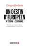 Gérard D. Khoury et Georges Berthoin - Un destin européen - De l'utopie à l'espérance. Entretiens avec Gérard D. Khoury et Danièle Sallenave.