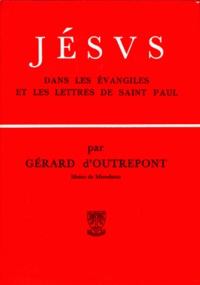 Gérard d' Outrepont - Jésus dans les Evangiles et les Lettres de saint Paul.