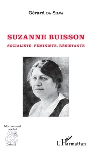 Gérard Da Silva - Suzanne Buisson - Socialiste, Féministe, Résistante.