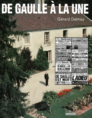 Gérard Dalmaz - De Gaulle A La Une.