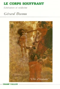 Le Corps Souffrant. Litterature Et Medecine