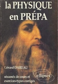 Gérard Dareau - La Physique En Prépa : Résumés De Cours Et Exercices-Types Corrigés.
