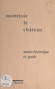 Gérard Daucourt - Montjoie-le-Château - Notice historique et guide.