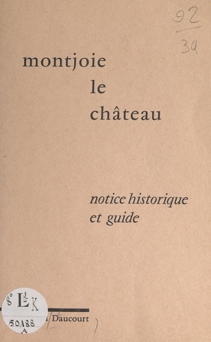 Montjoie-le-Château. Notice historique et guide