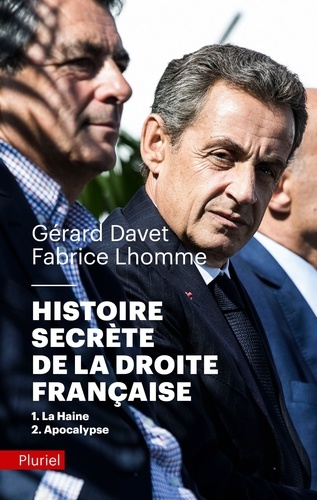 Gérard Davet et Fabrice Lhomme - Histoire secrète de la droite française - 1, La haine ; 2, Apocalypse.