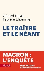 Gérard Davet et Fabrice Lhomme - Le traître et le néant - Macron : l'enquête.