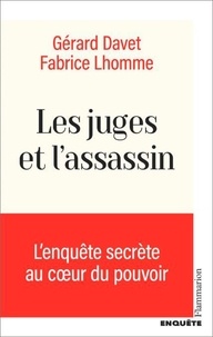 Gérard Davet et Fabrice Lhomme - Les juges et l'assassin.
