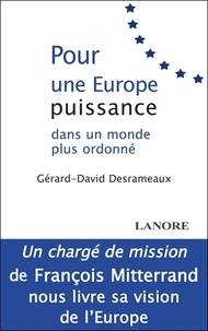 Gérard-David Desrameaux - Pour une Europe puissance dans un monde plus ordonné.