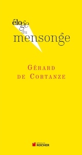 Gérard de Cortanze - Eloge du mensonge.