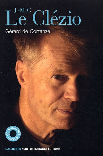 Gérard de Cortanze - J.-M.G. Le Clézio. 1 CD audio