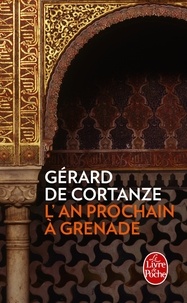 Gérard de Cortanze - L'An prochain à Grenade.