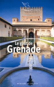 Gérard de Cortanze - Le goût de Grenade.