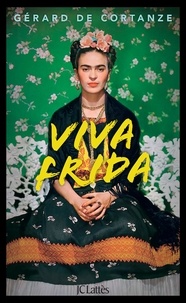Gérard de Cortanze - Viva Frida.