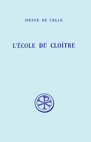 Gérard de Martel et  Pierre de Celle - L'Ecole Du Cloitre. Edition Bilingue Francais-Latin.