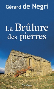Gérard de Negri - La Brûlure des pierres.