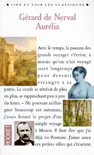 Gérard de Nerval - Aurelia Ou Le Reve Et La Vie. Les Nuits D'Octobre, Petits Chateaux De Boheme, Promenades Et Souvenirs.