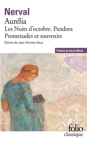 Gérard de Nerval - Aurélia - Précédé de Les nuits d'octobre, Pandora, Promenades et souvenirs.