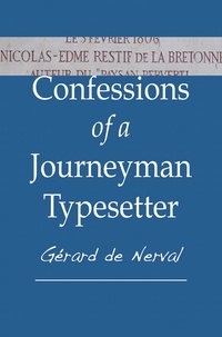  Gérard de Nerval - Confessions of a Journeyman Typesetter.