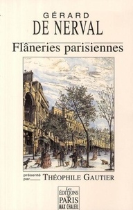 Gérard de Nerval et Théophile Gautier - Flâneries parisiennes.