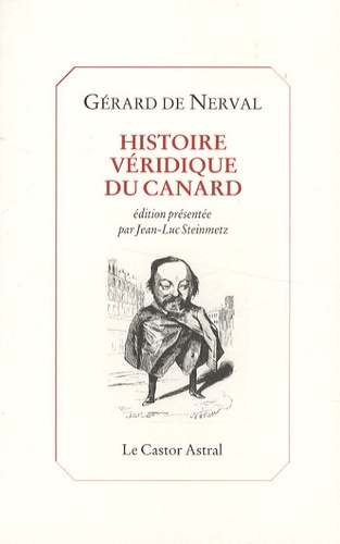 Gérard de Nerval - Histoire véridique du canard - Et autres textes.