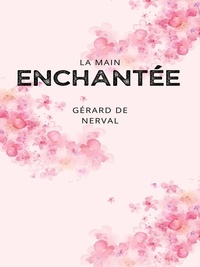 Gérard de Nerval - La Main Enchantée (Histoire macaronique).