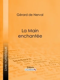  Gérard de Nerval et  Jules de Marthold - La Main enchantée.
