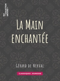 Gérard de Nerval et Jules de Marthold - La Main enchantée.