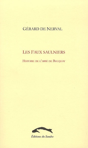 Gérard de Nerval - Les faux saulniers - Histoire de l'abbé de Bucquoy.