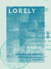 Gérard de Nerval et Jules-Jacques Veyrassat - Lorely - Souvenirs d'Allemagne.