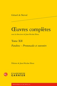 Gérard de Nerval - Oeuvres complètes - Tome 12, Pandora ; Promenades et souvenirs.