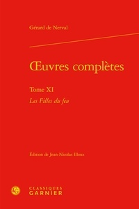 Gérard de Nerval - Oeuvres complètes - Tome 11, Les filles de feu.