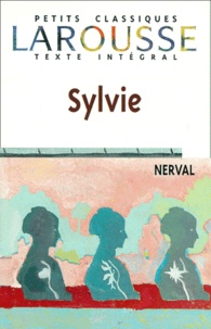Gérard de Nerval - Sylvie, souvenirs du Valois - Nouvelle.