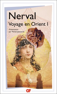 Gérard de Nerval - Voyage en Orient - Tome 1.