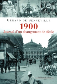 Gérard de Senneville - 1900, journal d'un changement de siècle.