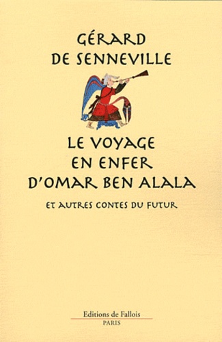 Gérard de Senneville - Le voyage en enfer d'Omar Ben Alala - Et autres contes du futur.