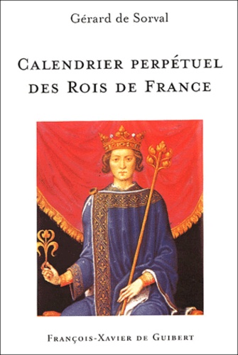 Gérard de Sorval - Calendrier perpétuel des Rois de France.