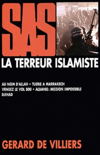 Gérard de Villiers - La terreur islamiste - Au nom d'Allah ; Tuerie à Marrakech ; Vengez le vol 800 ; Albanie : mission impossible ; Djihad.