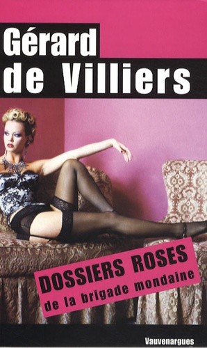 Gérard de Villiers - Les dossiers roses de la brigade mondaine.