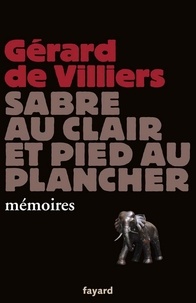 Gérard de Villiers - Sabre au clair et pied au plancher - mémoires.