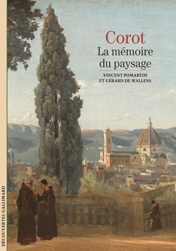 Gérard De Wallens et Vincent Pomarède - Corot. - La mémoire du paysage.