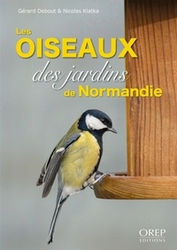 Gérard Debout et Nicolas Klatka - Les oiseaux des jardins de Normandie.