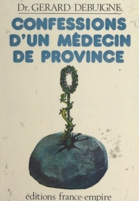 Gérard Debuigne et Jean Kery - Confessions d'un médecin de province.