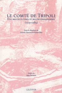 Gérard Dédéyan et Karam Rizk - Le comté de Tripoli - Etat multiculturel et multiconfessionnel (1102-1289).